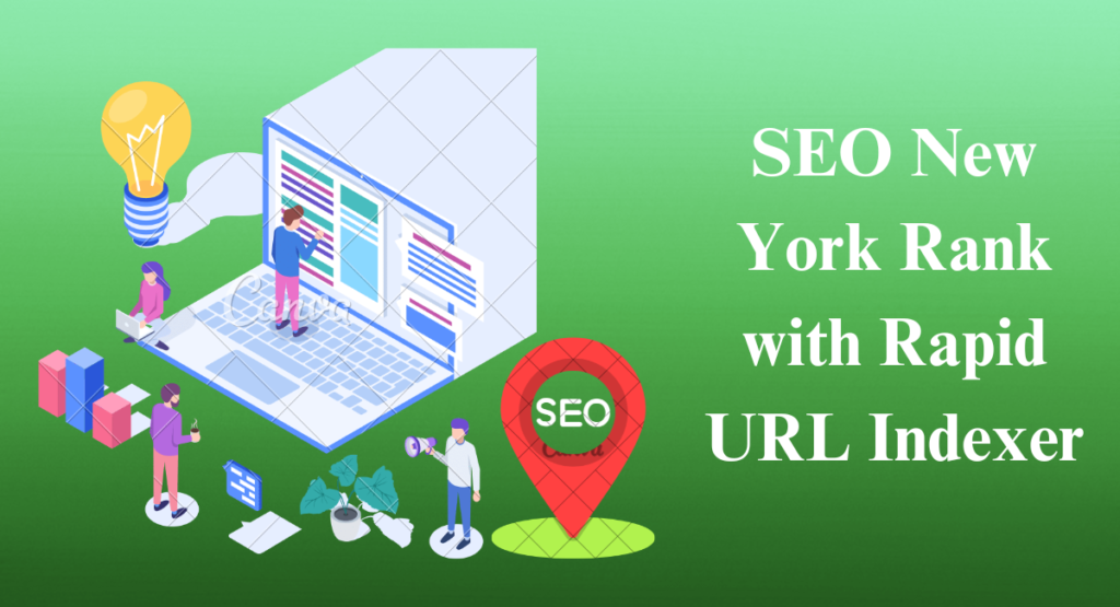 Seo new york rank with rapid URL indexer